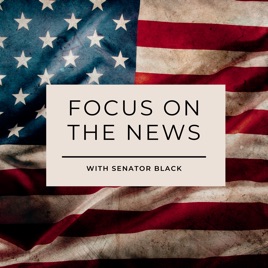 Focus on the News with Senator Black