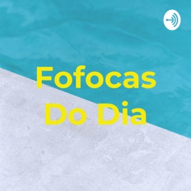 Fofocas Do Dia