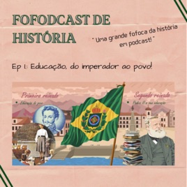 FOFODCAST DE HISTÓRIA 🗣📚🧡