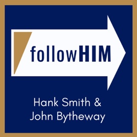 Follow Him: A Come, Follow Me Podcast featuring Hank Smith & John Bytheway