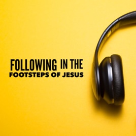 Following in the Footsteps of Jesus