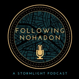 Following Nohadon: A Stormlight Podcast