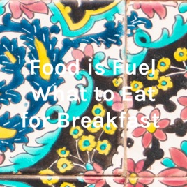 Food is Fuel What to Eat for Breakfast