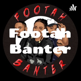 Footah Banter