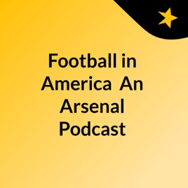 Football in America: An Arsenal Podcast