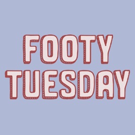 Footy Tuesday