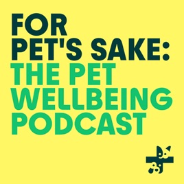 For Pet's Sake: The pet wellbeing podcast