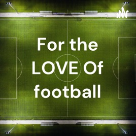 For the LOVE Of football