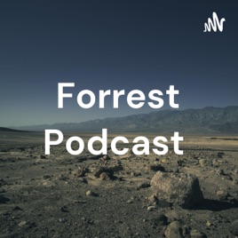 Forrest Podcast