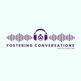 Fostering Conversations with Utah Foster Care