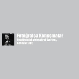 Fotoğrafça Konuşmalar - Adem Meleke