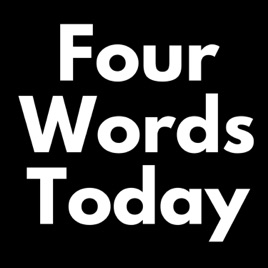 Four Words Today