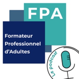 FPA - Formateur Professionnel d'Adultes - Le Podcast