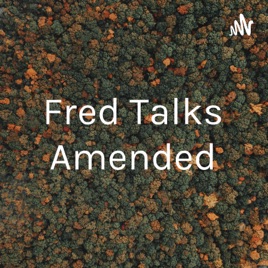 Fred Talks Amended