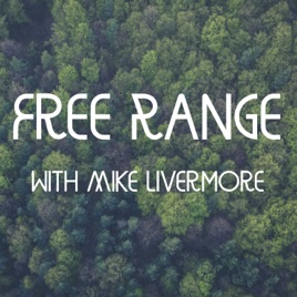 Free Range with Mike Livermore