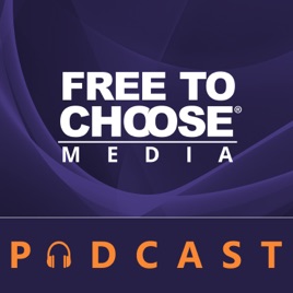 Free To Choose Media Podcast