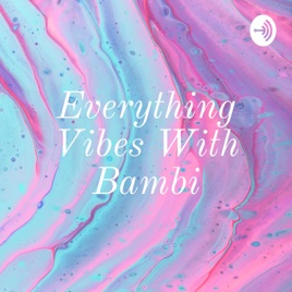 Everything Vibes With Bambi