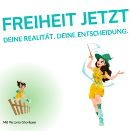 Freiheit JETZT: Erschaffe bewusst Deine Realität