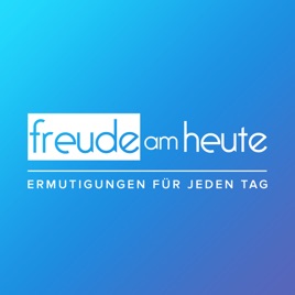 Freude am Heute