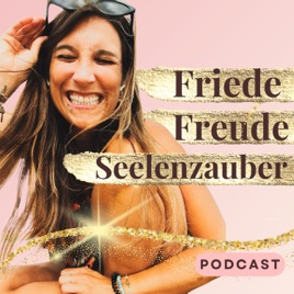 Friede, Freude, Seelenzauber | für ein seelenverbundenes und sinnerfülltes Leben