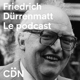 Friedrich Dürrenmatt, Le Podcast