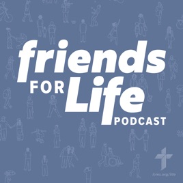 Friends For Life — LCMS Life, Health and Family Ministries