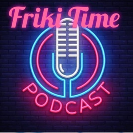 Friki Time Podcast