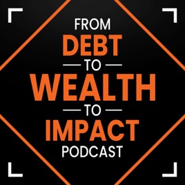 From Debt to Wealth to Impact