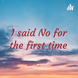 I said No for the first time