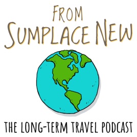 From Sumplace New: The Long-Term Travel Podcast