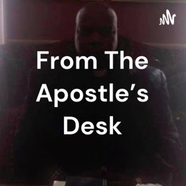 From The Apostle’s Desk: Finding Your Purpose and Self-Understanding Podcast