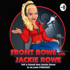 Front Rowe with Jackie Podcast