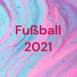 Fußball 2021