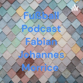 Fußball Podcast Fabian Johannes Morrice