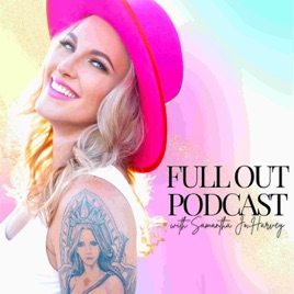 Full Out with Samantha Jo Harvey: Inspiring Women’s Empowerment, Confidence and Power