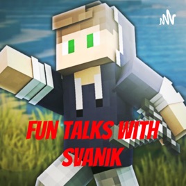 Fun Talks with Svanik