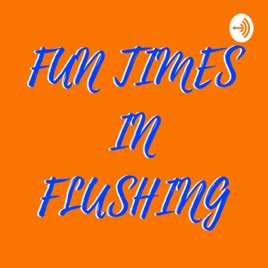 Fun Times in Flushing
