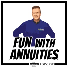 "Fun With Annuities" The Annuity Man Podcast