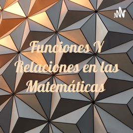 Funciones Y Relaciones en las Matemáticas ✔
