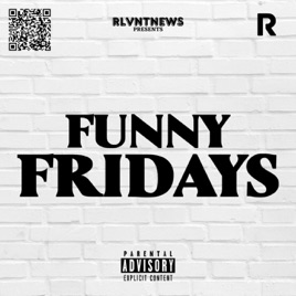FUNNY FRIDAYS: A RLVNTNEWS PODCAST
