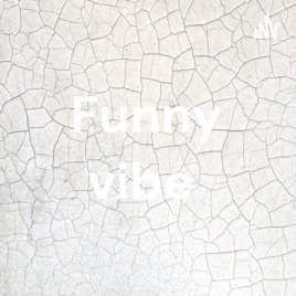 Funny vibe