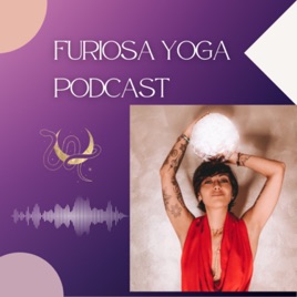 Furiosa Yoga Podcast