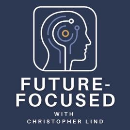 Future-Focused with Christopher Lind