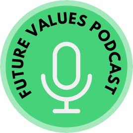 Future Values Podcast