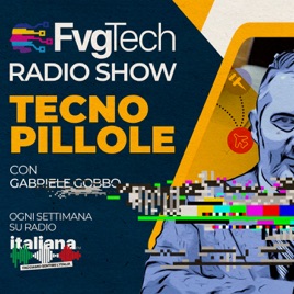 FvgTech Radio Pillole con Gabriele Gobbo