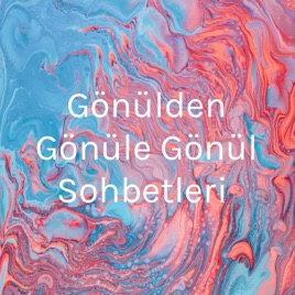 Gönülden Gönüle Gönül Sohbetleri