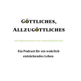 Göttliches, Allzugöttliches