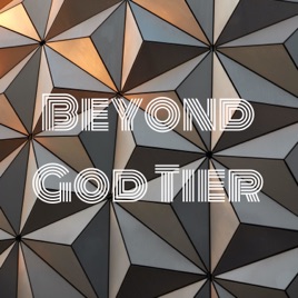 Beyond God Tier