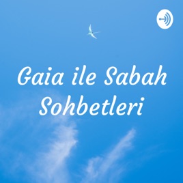 Gaia ile Sabah Sohbetleri