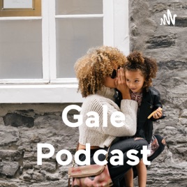 Gale Podcast
